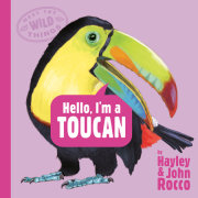 Hello, I'm a Toucan (Meet the Wild Things, Book 5) 