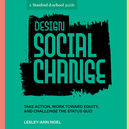 Design Social Change by Lesley-Ann Noel & Stanford d.school