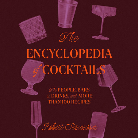 The Encyclopedia of Cocktails by Robert Simonson