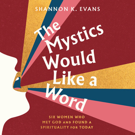 The Mystics Would Like a Word by Shannon K. Evans