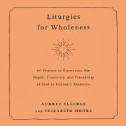 Liturgies for Wholeness 