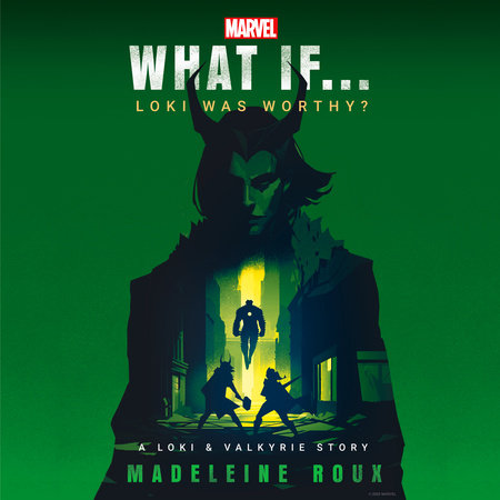 Marvel: What If...Loki Was Worthy? (A Loki & Valkyrie Story) by Madeleine Roux & Marvel