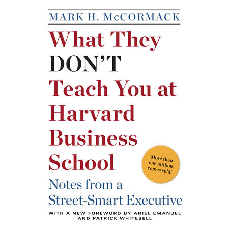 What They Don't Teach You at Harvard Business School by Mark H. McCormack