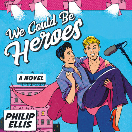 We Could Be Heroes by Philip Ellis