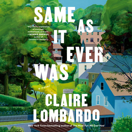 Same As It Ever Was by Claire Lombardo