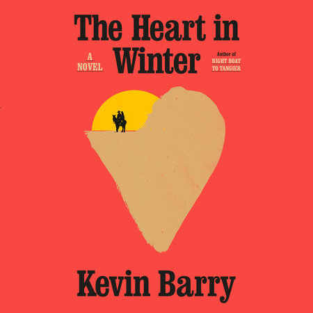 The Heart in Winter by Kevin Barry