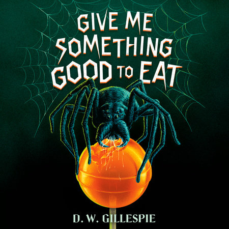 Give Me Something Good to Eat by D. W. Gillespie