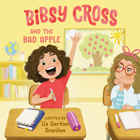 Bibsy Cross and the Bad Apple by Liz Garton Scanlon
