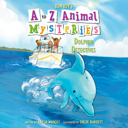 A to Z Animal Mysteries #4: Dolphin Detectives by Ron Roy & Kayla Whaley