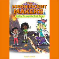 Cover of The Magnificent Makers #9: Rolling Through the Rock Cycle cover
