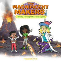 Cover of The Magnificent Makers #9: Rolling Through the Rock Cycle cover