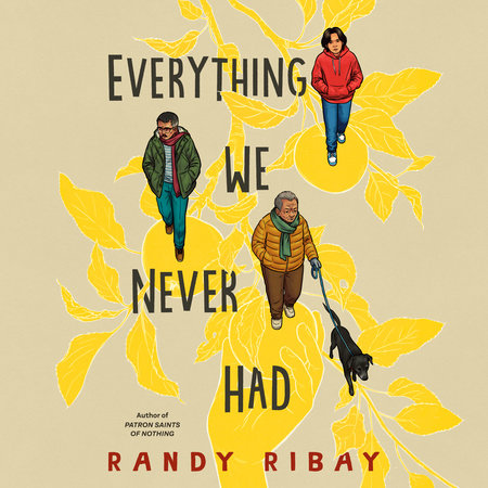 Everything We Never Had by Randy Ribay