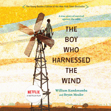 The Boy Who Harnessed the Wind by William Kamkwamba & Bryan Mealer