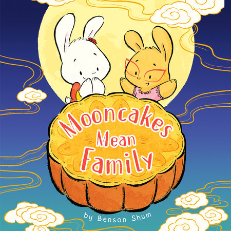 Mooncakes Mean Family by Benson Shum