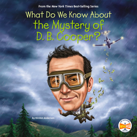 What Do We Know About the Mystery of D. B. Cooper? by Kirsten Anderson & Who HQ