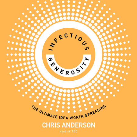 Infectious Generosity by Chris Anderson