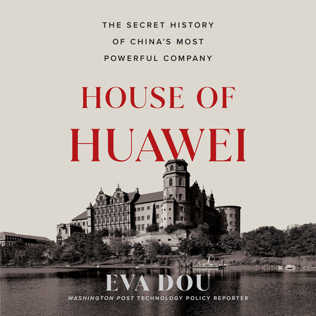 House of Huawei by Eva Dou