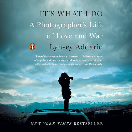 It's What I Do by Lynsey Addario