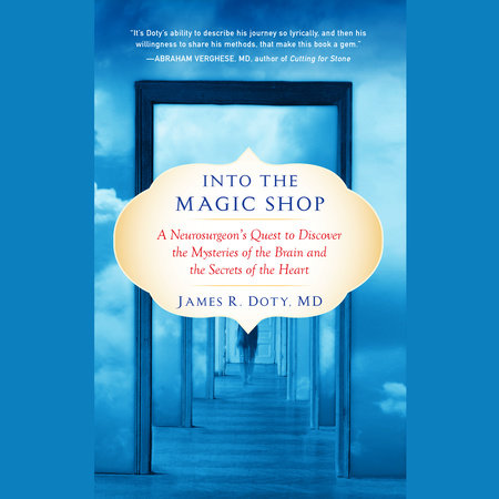Into the Magic Shop by James R. Doty, MD