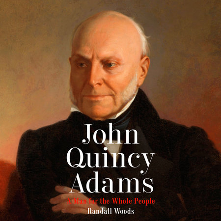 John Quincy Adams by Randall Woods