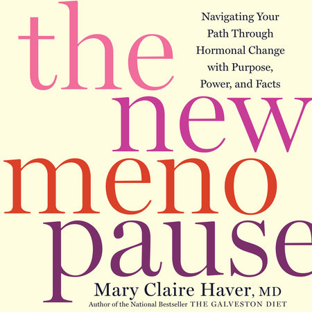 The New Menopause by Mary Claire Haver, MD