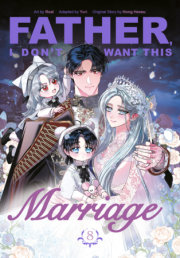 Father, I Don't Want This Marriage, Volume 8 