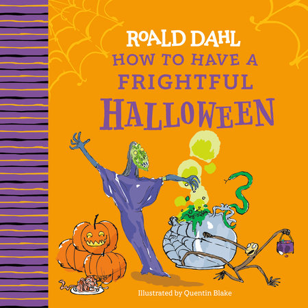 Roald Dahl: How to Have a Frightful Halloween by Roald Dahl: 9780593886809