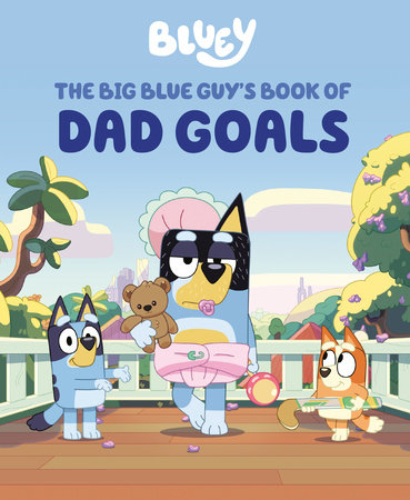 Bluey: The Big Blue Guy's Book of Dad Goals book cover