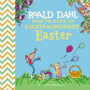 Roald Dahl: How to Have An Eggstraordinary Easter 