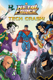 Tech Crash! (DC Metal Force #1) 