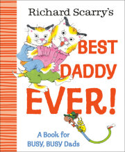 Richard Scarry's Best Daddy Ever! 