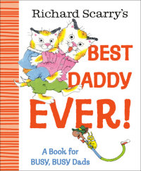 Book cover for Richard Scarry\'s Best Daddy Ever!