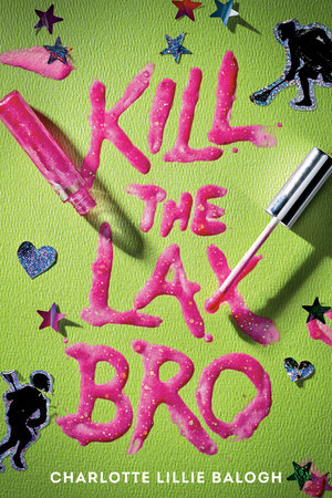 Kill the Lax Bro by Charlotte Balogh