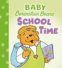 Book cover for School Time (Baby Berenstain Bears)