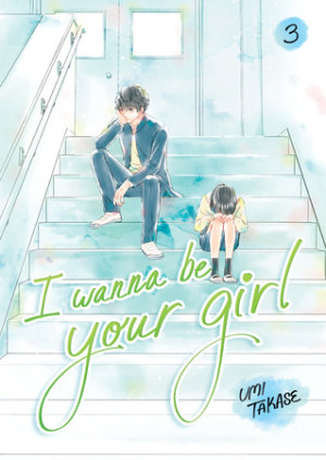 Cover of I Wanna Be Your Girl Vol. 3