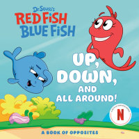 Book cover for Up, Down, and All Around: A Book of Opposites (Dr. Seuss\'s Red Fish, Blue Fish)