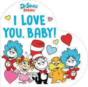 I Love You, Baby! With Dr. Seuss Babies 