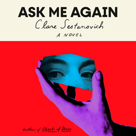 Ask Me Again by Clare Sestanovich
