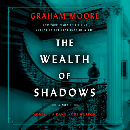 The Wealth of Shadows by Graham Moore