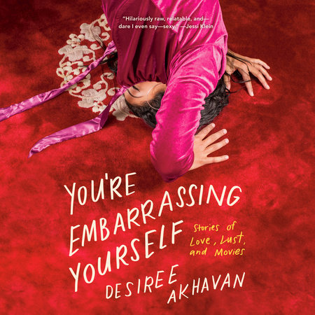 You're Embarrassing Yourself by Desiree Akhavan