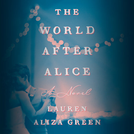 The World After Alice by Lauren Aliza Green