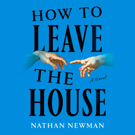 How to Leave the House by Nathan Newman