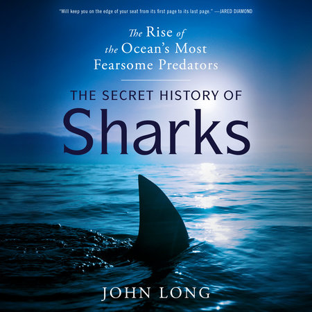 The Secret History of Sharks by John Long