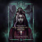 Critical Role: Bells Hells--What Doesn't Break 