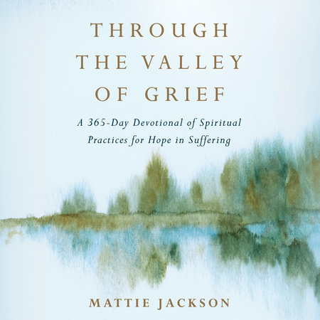 Through the Valley of Grief by Mattie Jackson