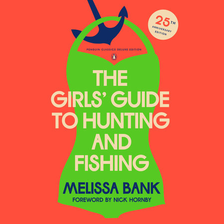 The Girls' Guide to Hunting and Fishing by Melissa Bank