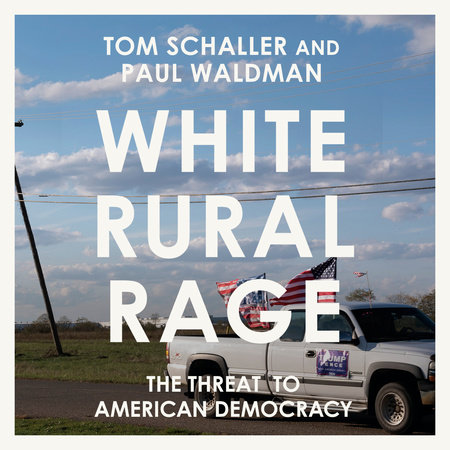 White Rural Rage by Tom Schaller & Paul Waldman