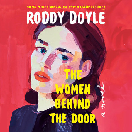 The Women Behind the Door by Roddy Doyle