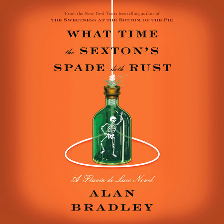 What Time the Sexton's Spade Doth Rust by Alan Bradley