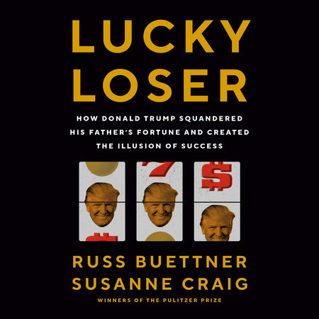 Lucky Loser by Russ Buettner & Susanne Craig